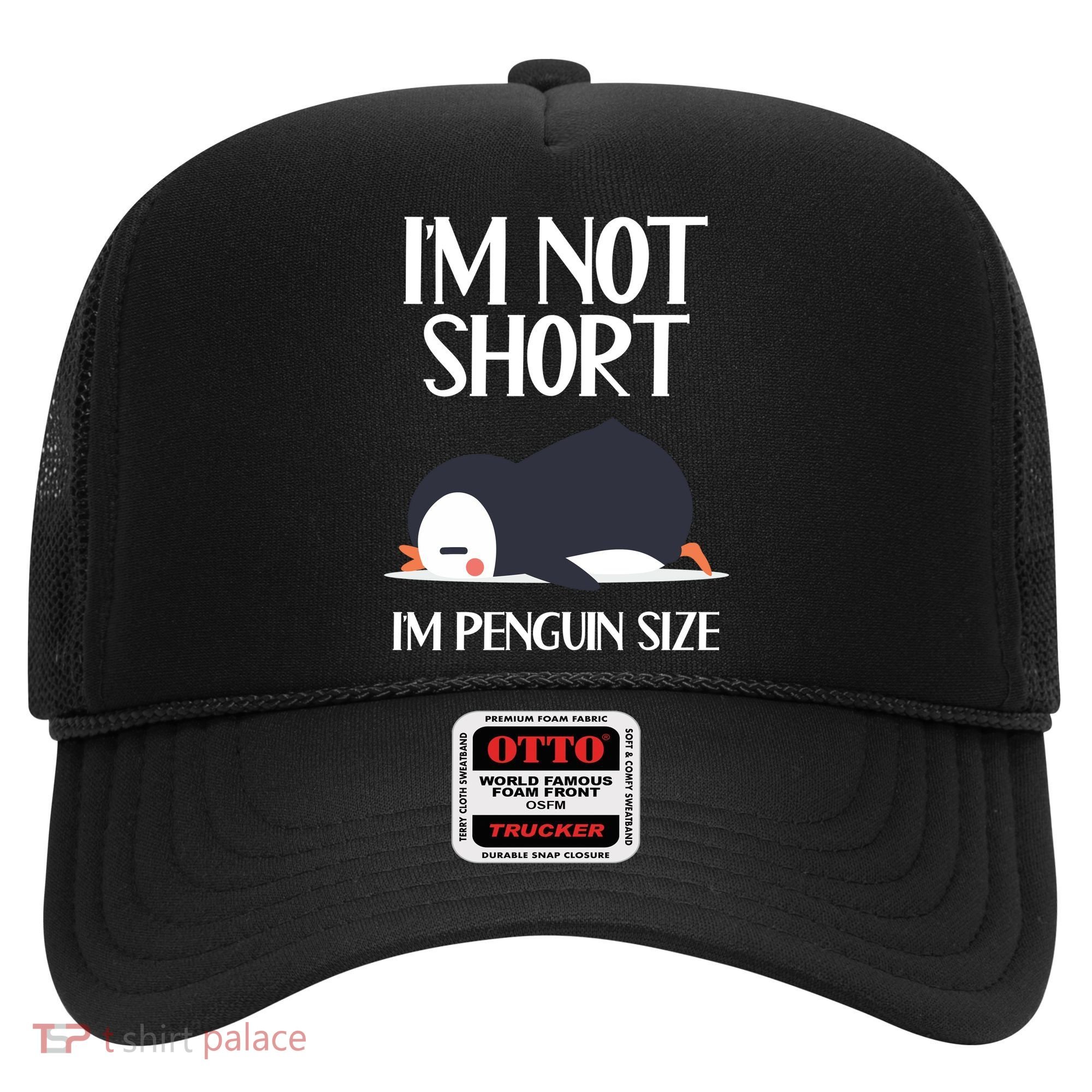 Im Not Short Im Penguin Size Funny Hat