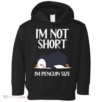Im Not Short Im Penguin Size Funny Toddler Hoodie