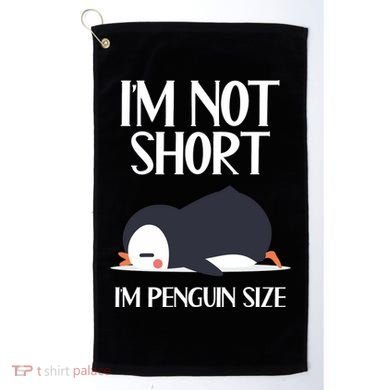 Im Not Short Im Penguin Size Funny Golf Towel