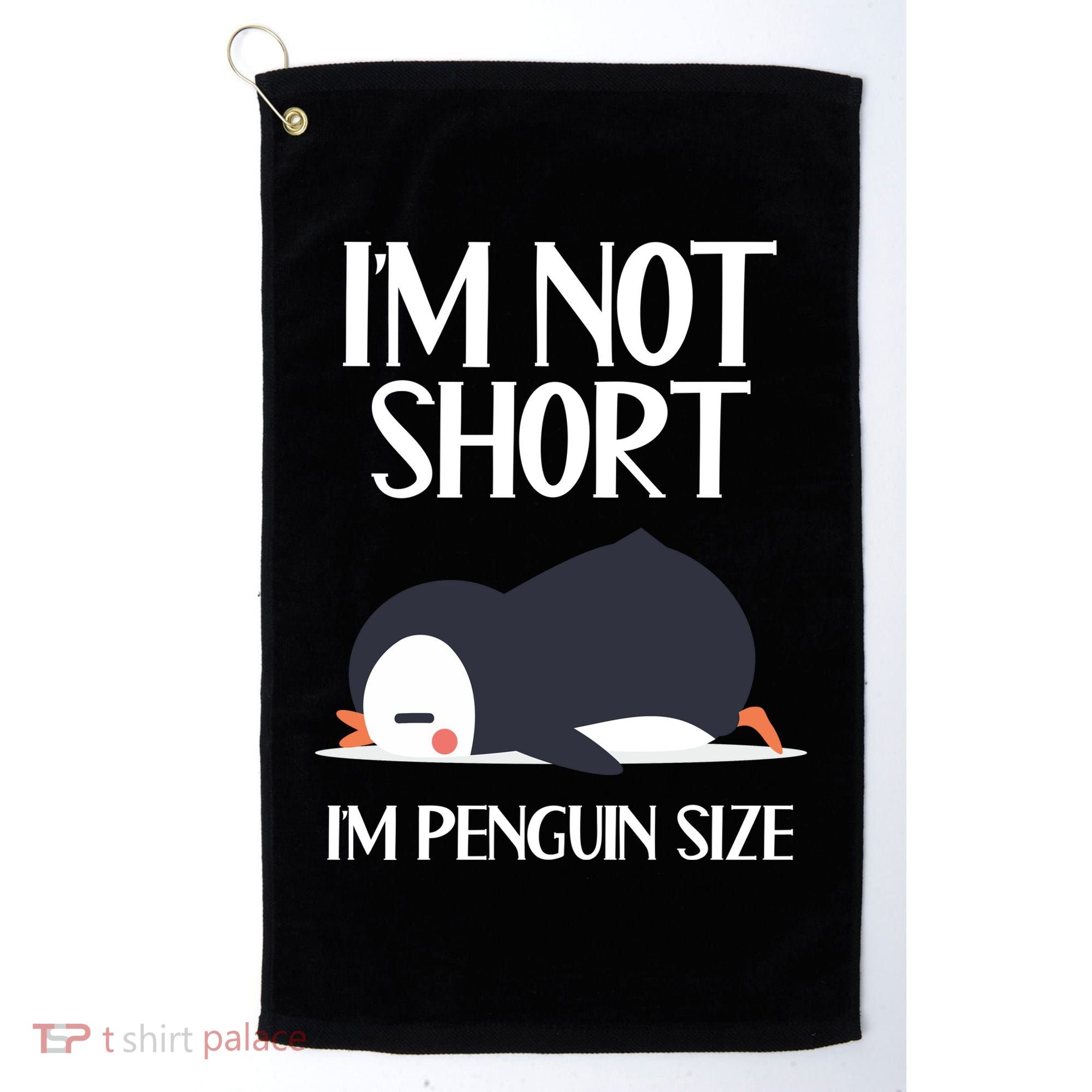 Im Not Short Im Penguin Size Funny Golf Towel