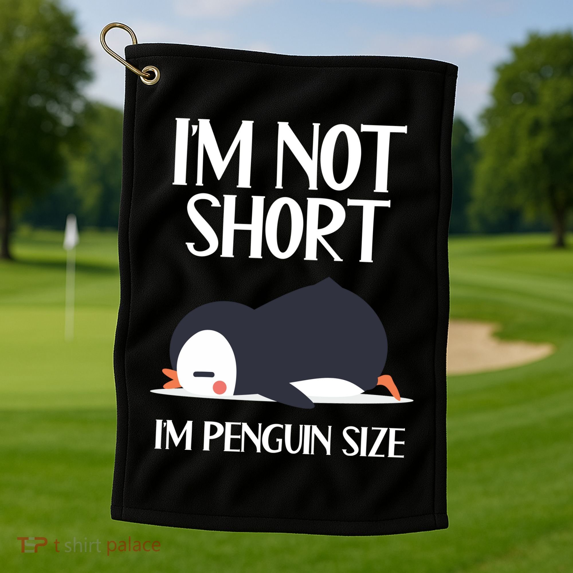 Im Not Short Im Penguin Size Funny Golf Towel