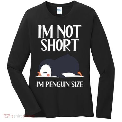 Im Not Short Im Penguin Size Funny Women's Long Sleeve Shirt