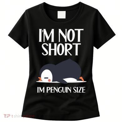 Im Not Short Im Penguin Size Funny Women's T-Shirt