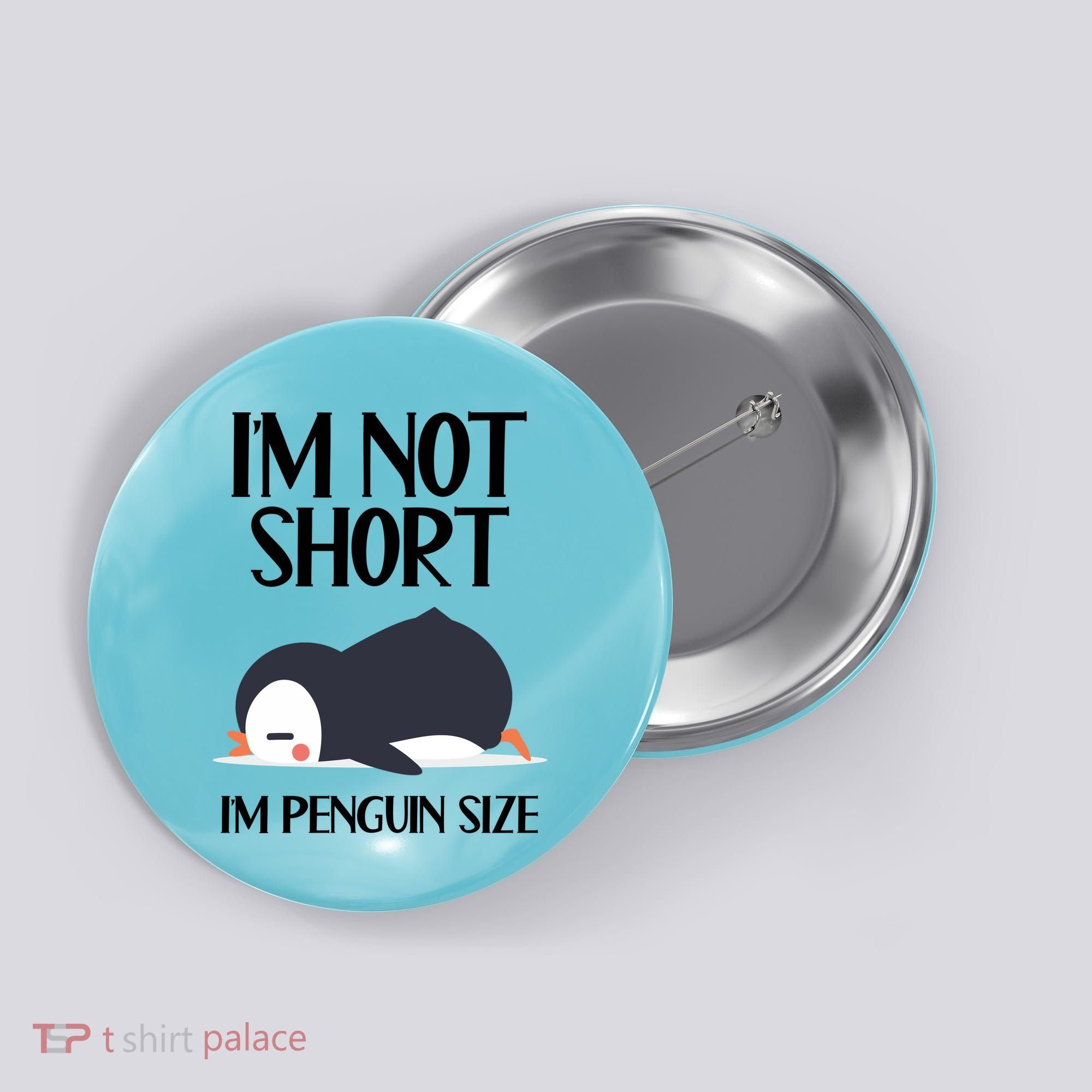 Im Not Short Im Penguin Size Funny Button