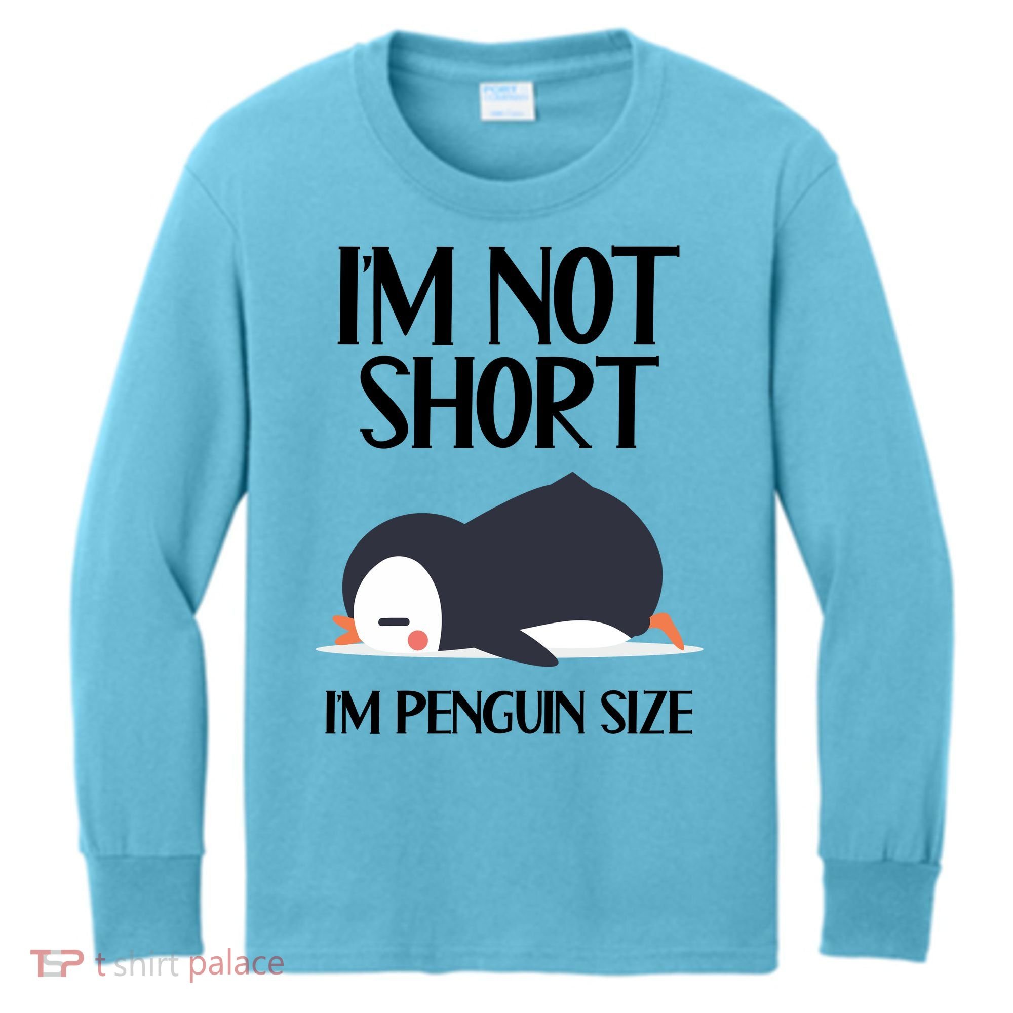 Im Not Short Im Penguin Size Funny Kids Long Sleeve Shirt