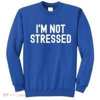 Im Not Stressed White Lie Party Funny Sarcastic Ironic Joke Great Gift Sweatshirt thumb 0
