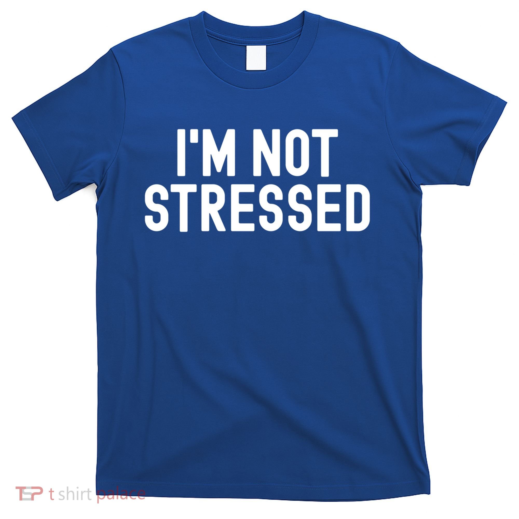 Im Not Stressed White Lie Party Funny Sarcastic Ironic Joke Great Gift T-Shirt