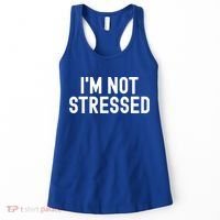 Im Not Stressed White Lie Party Funny Sarcastic Ironic Joke Great Gift Women's Tank Top thumb 0