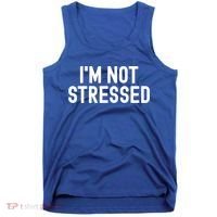 Im Not Stressed White Lie Party Funny Sarcastic Ironic Joke Great Gift Tank Top thumb 0