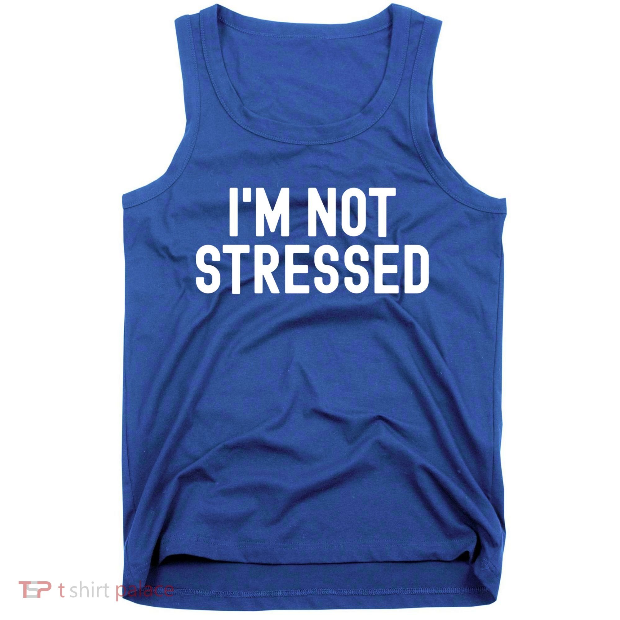 Im Not Stressed White Lie Party Funny Sarcastic Ironic Joke Great Gift Tank Top