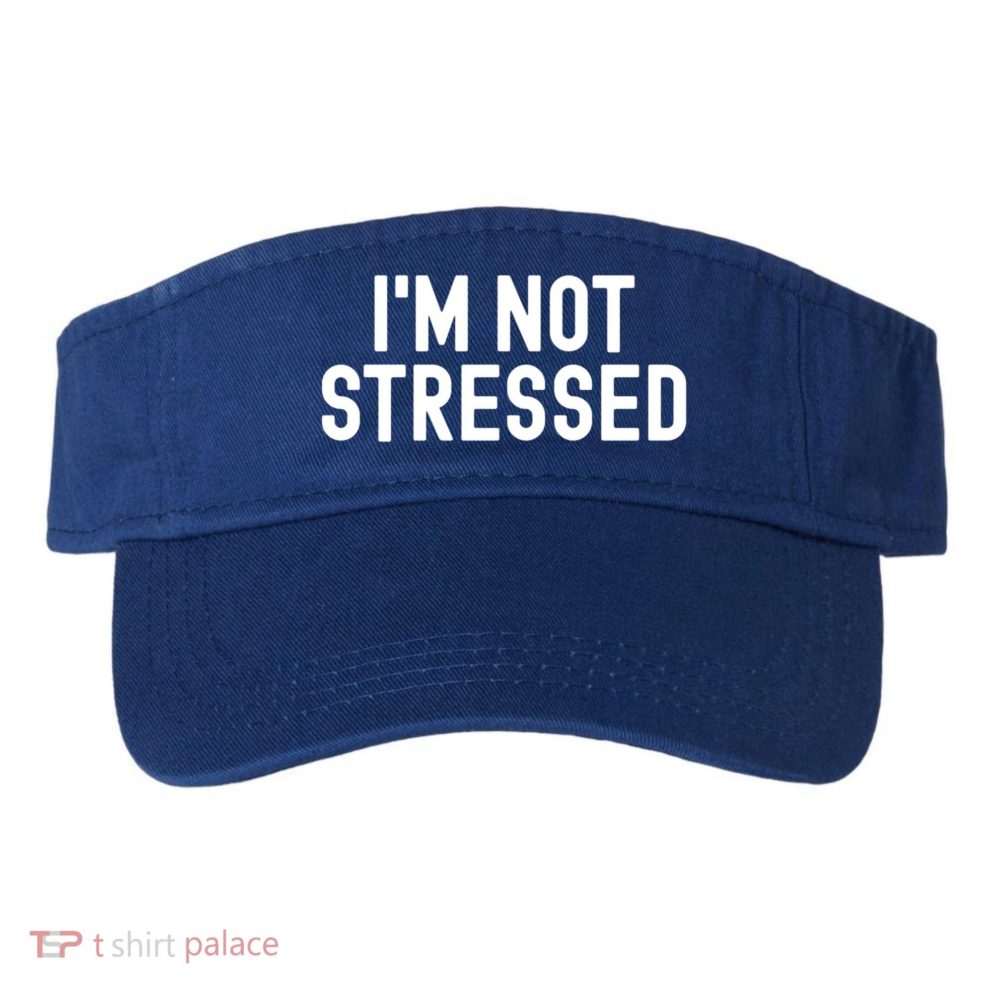 Im Not Stressed White Lie Party Funny Sarcastic Ironic Joke Great Gift Visor