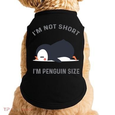 IM Not Short IM Penguin Size Cute Penguin Lover Great Gift Doggie Tank