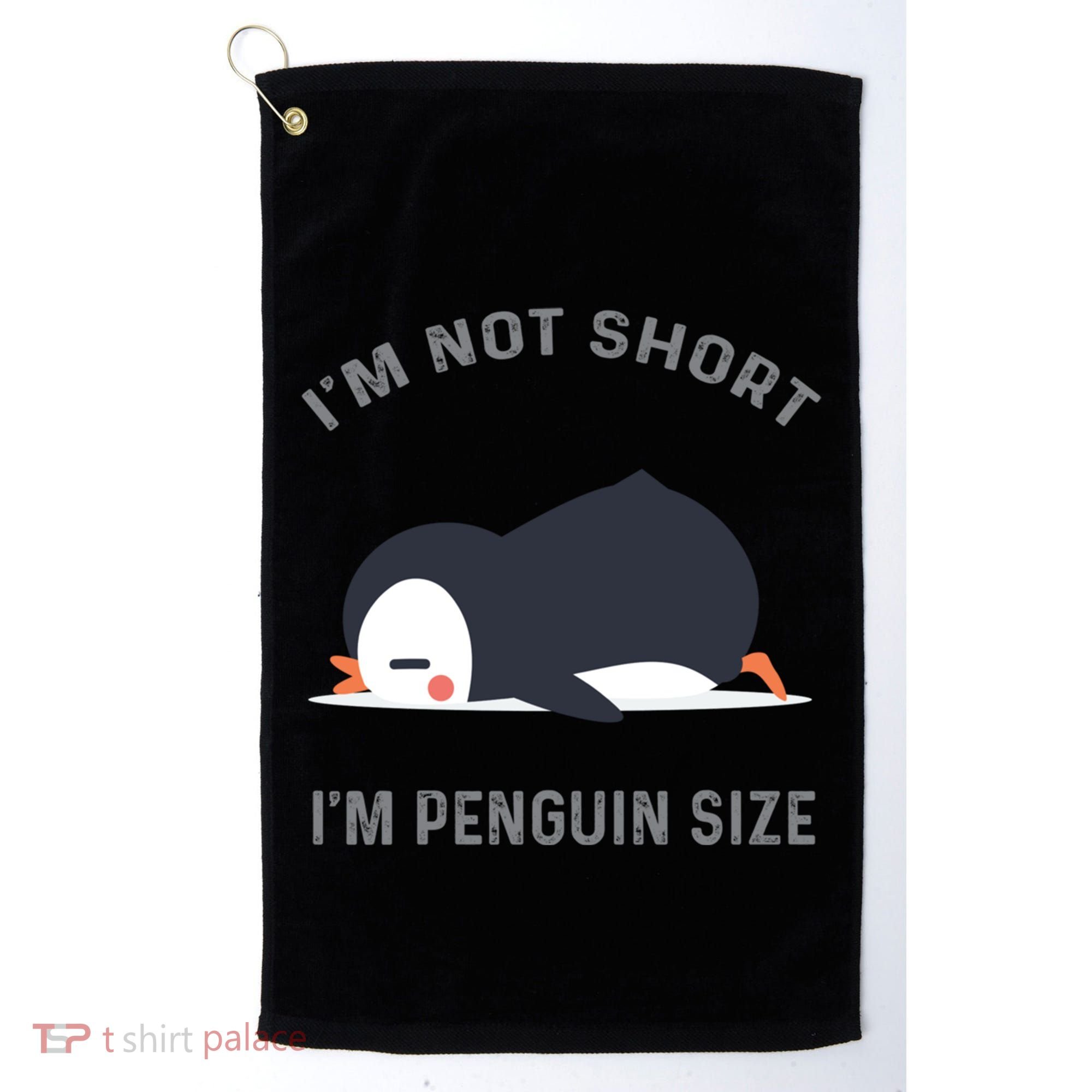 IM Not Short IM Penguin Size Cute Penguin Lover Great Gift Golf Towel