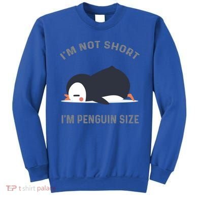 IM Not Short IM Penguin Size Cute Penguin Lover Great Gift Sweatshirt
