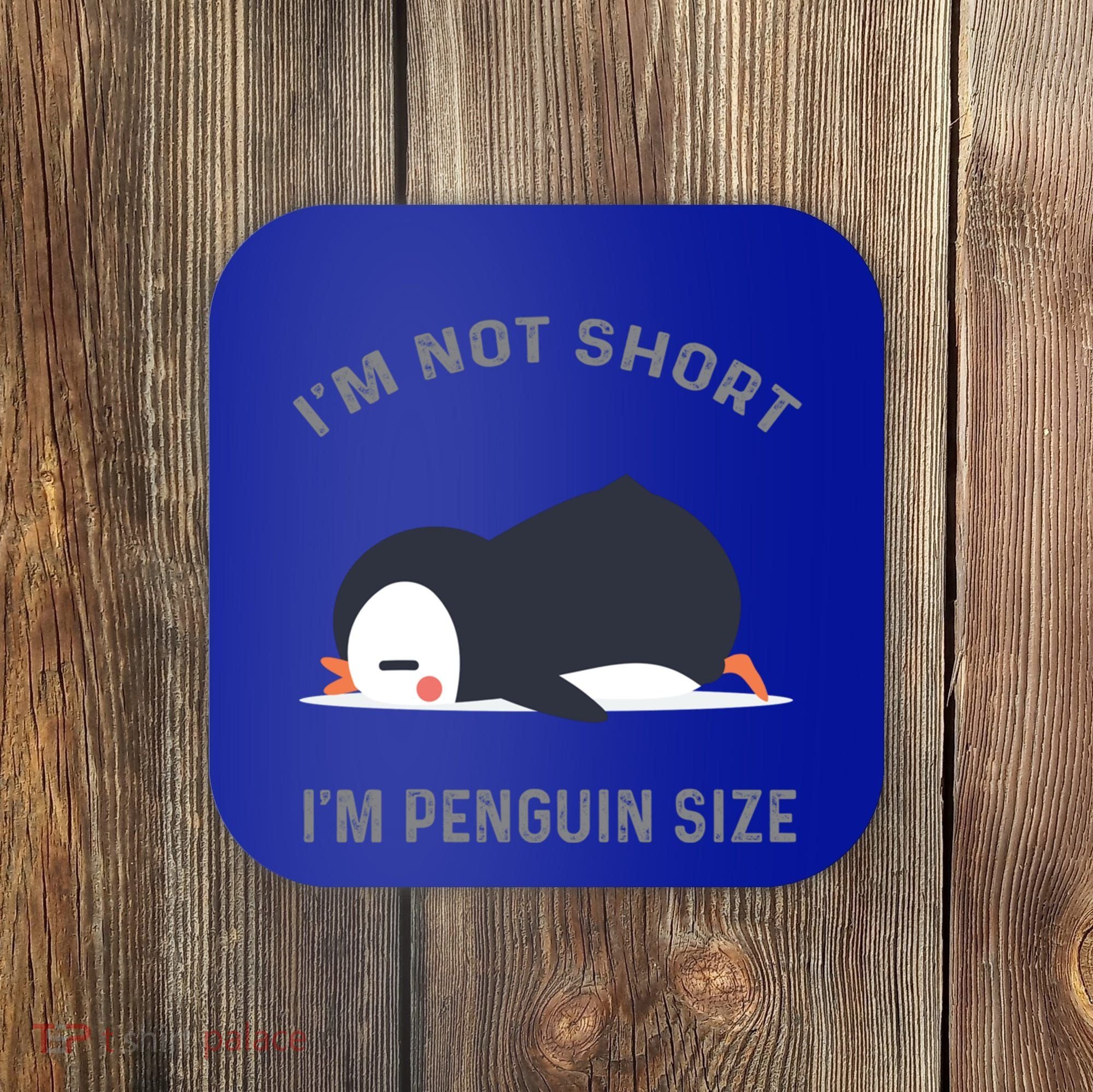 IM Not Short IM Penguin Size Cute Penguin Lover Great Gift Coaster