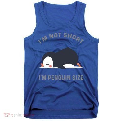 IM Not Short IM Penguin Size Cute Penguin Lover Great Gift Tank Top