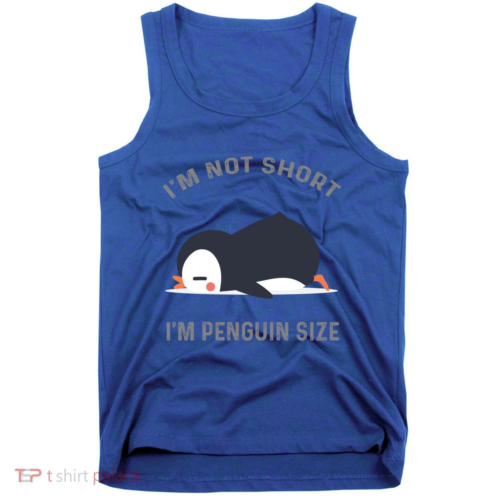 IM Not Short IM Penguin Size Cute Penguin Lover Great Gift Tank Top