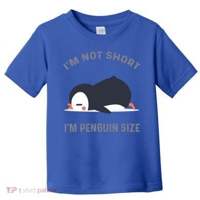 IM Not Short IM Penguin Size Cute Penguin Lover Great Gift Toddler T-Shirt
