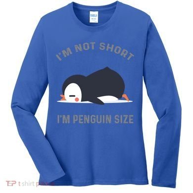 IM Not Short IM Penguin Size Cute Penguin Lover Great Gift Women's Long Sleeve Shirt