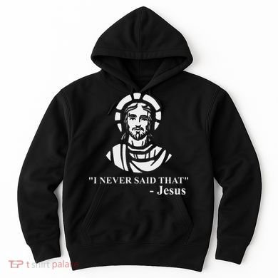 I Never Said That Jesus Funny Religious Hoodie