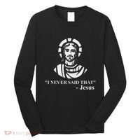 I Never Said That Jesus Funny Religious Long Sleeve Shirt thumb 0