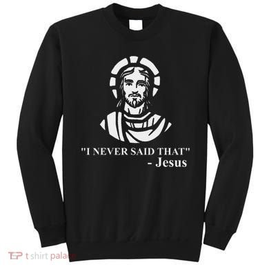 I Never Said That Jesus Funny Religious Sweatshirt