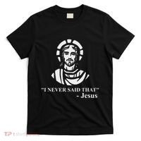 I Never Said That Jesus Funny Religious T-Shirt thumb 0