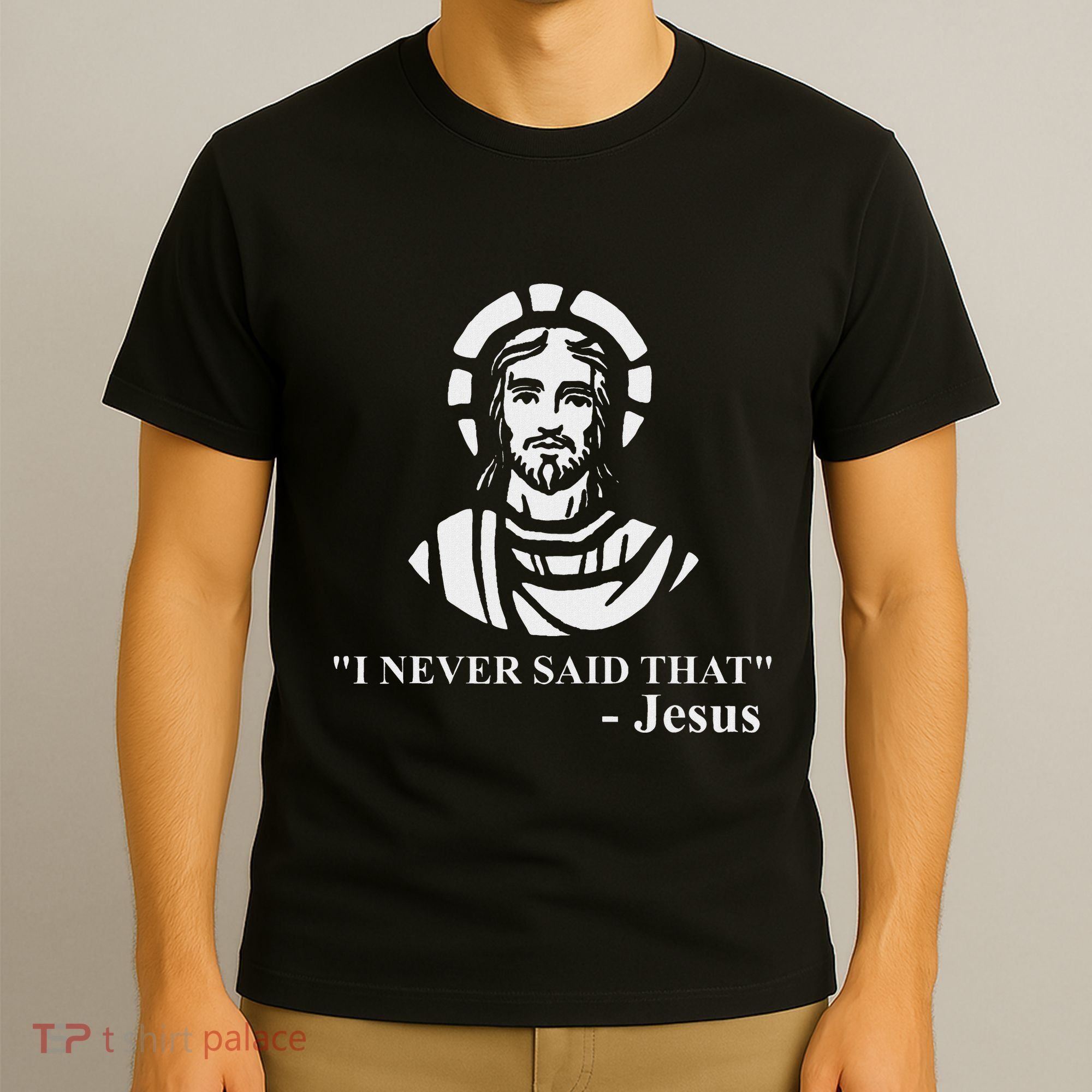 I Never Said That Jesus Funny Religious T-Shirt