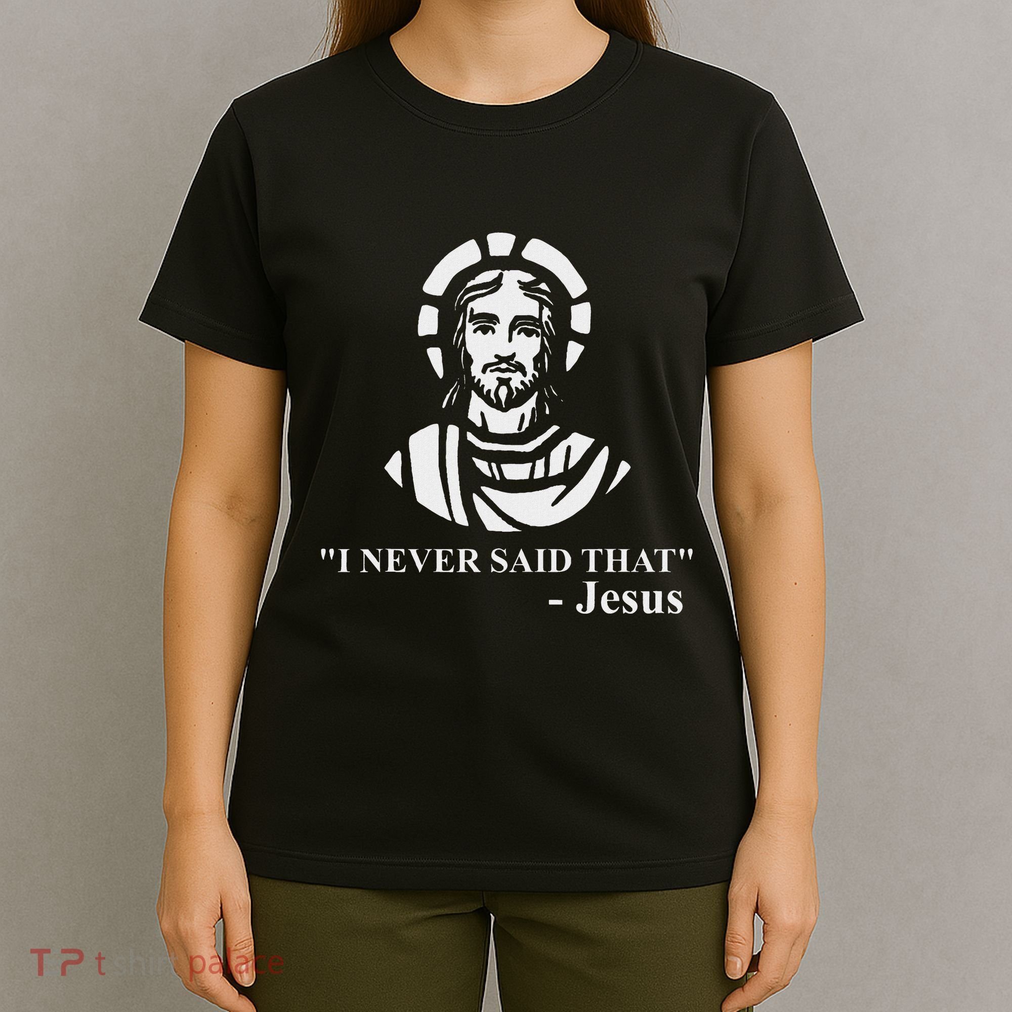 I Never Said That Jesus Funny Religious T-Shirt