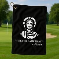 I Never Said That Jesus Funny Religious Golf Towel thumb 1