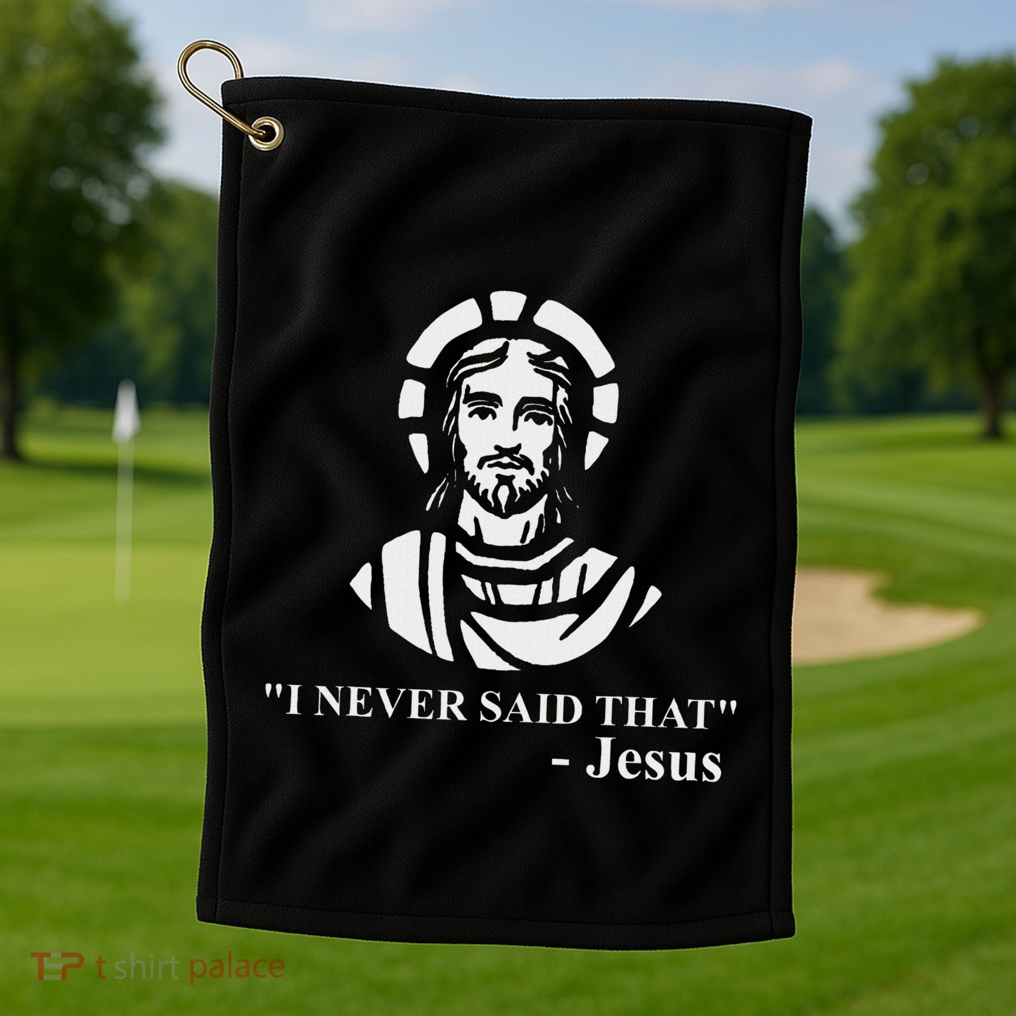 I Never Said That Jesus Funny Religious Golf Towel