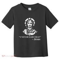 I Never Said That Jesus Funny Religious Toddler T-Shirt thumb 0
