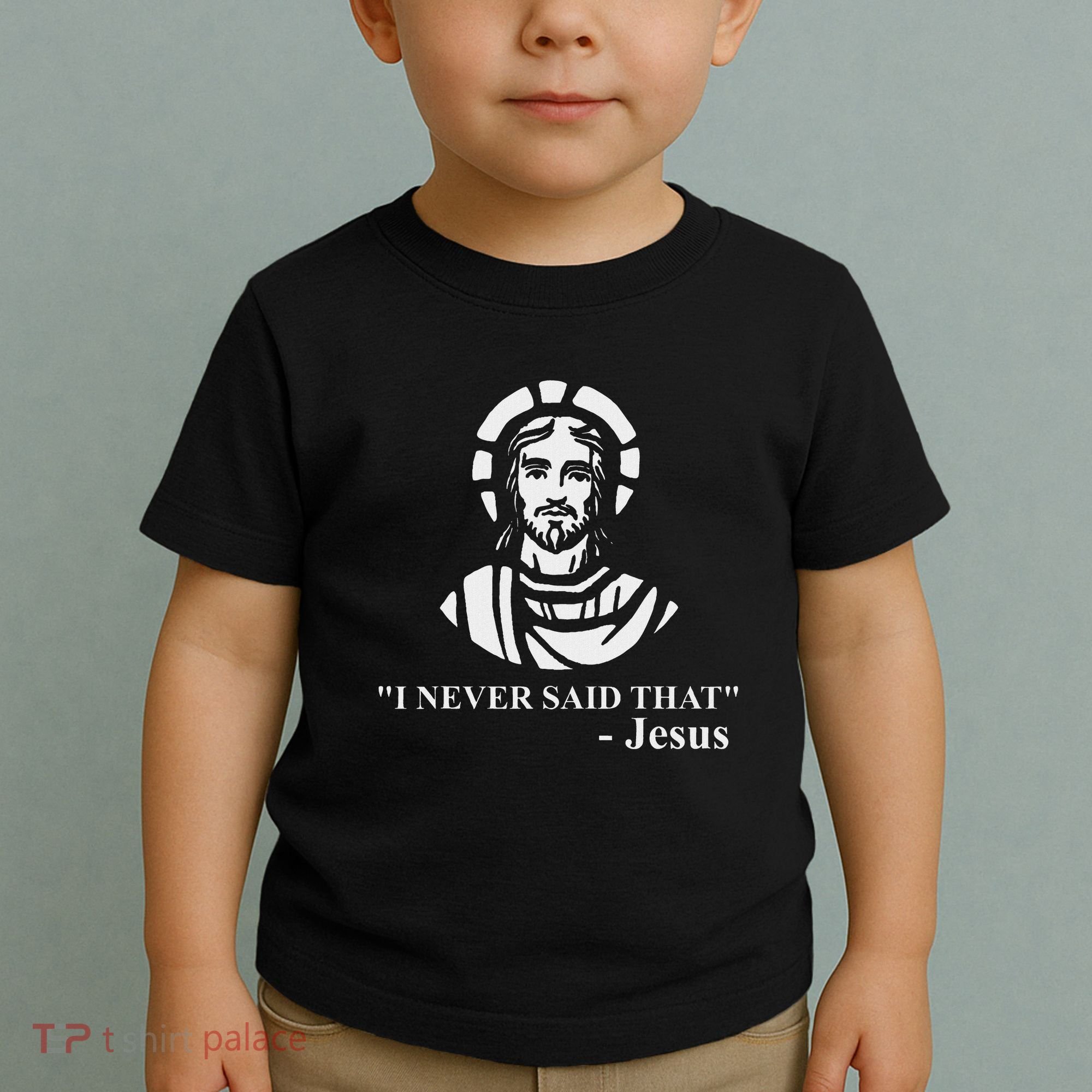 I Never Said That Jesus Funny Religious Toddler T-Shirt