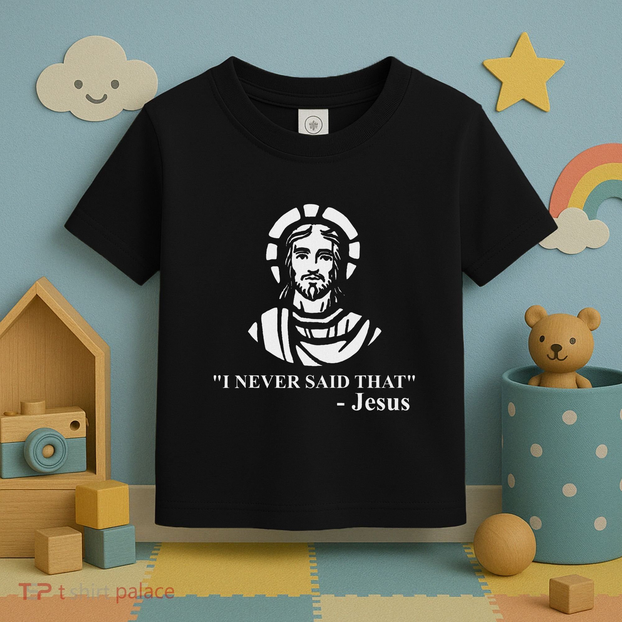 I Never Said That Jesus Funny Religious Toddler T-Shirt