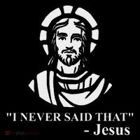I Never Said That Jesus Funny Religious Women's T-Shirt thumb 6
