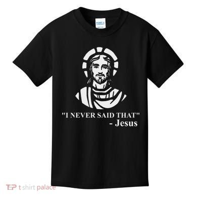 I Never Said That Jesus Funny Religious Kids T-Shirt