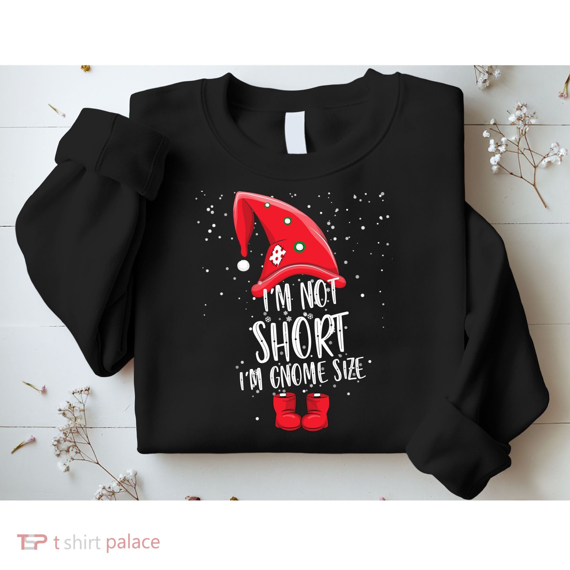 I'm Not Short I'm Gnome Size Sweatshirt