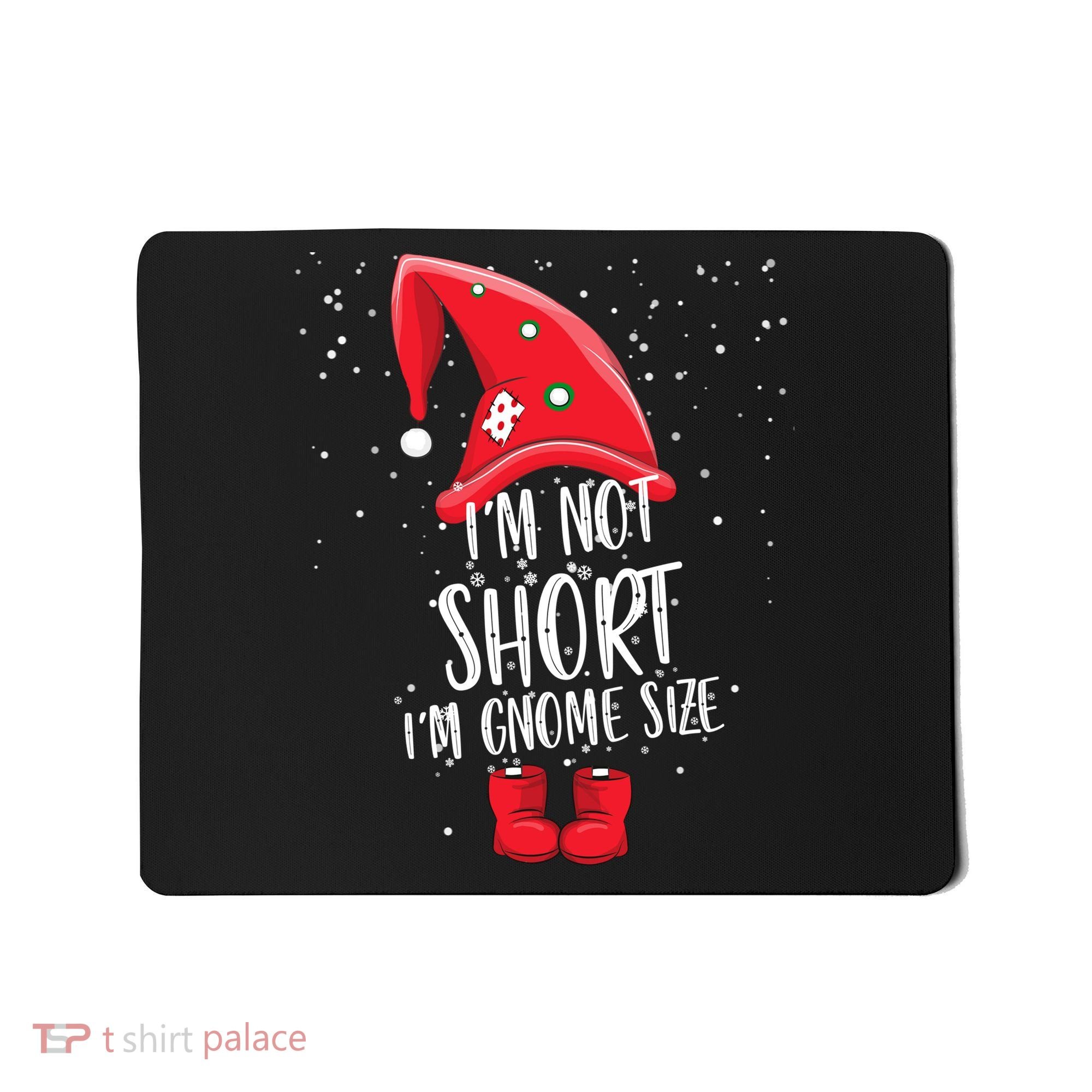 I'm Not Short I'm Gnome Size Mousepad