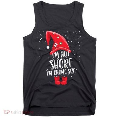 I'm Not Short I'm Gnome Size Tank Top