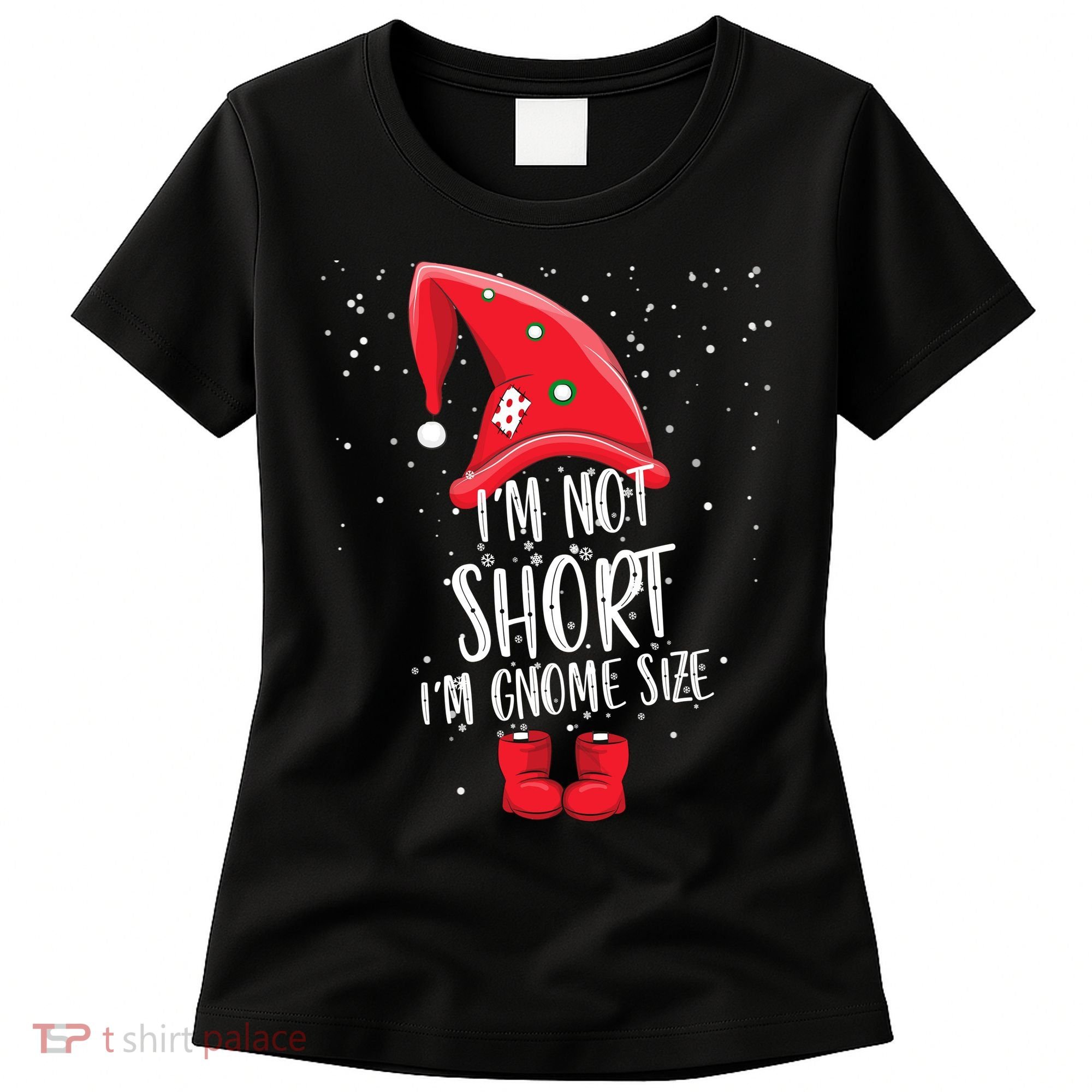 I'm Not Short I'm Gnome Size Women's T-Shirt