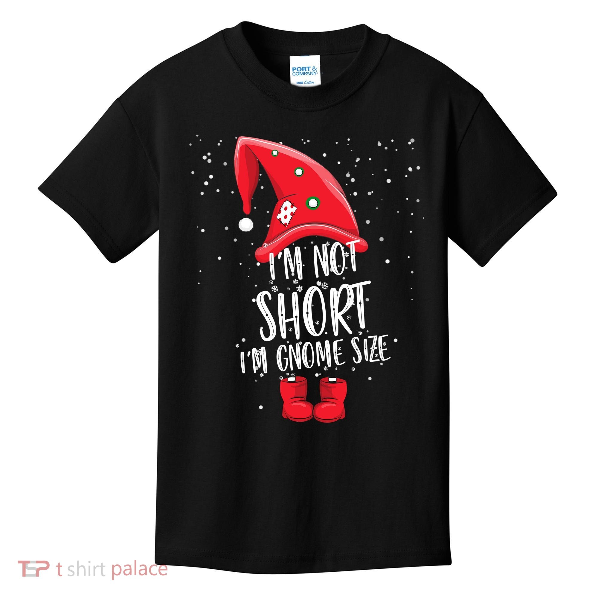 I'm Not Short I'm Gnome Size Kids T-Shirt