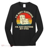 I'm Not Sleeping I'm Just Resting My Eyes Fathers Dad Joke Long Sleeve Shirt thumb 0