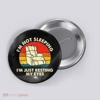 I'm Not Sleeping I'm Just Resting My Eyes Fathers Dad Joke Button thumb 0
