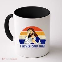 I Never Said That Funny Christian Humor Jesus God Lover Coffee Mug thumb 0