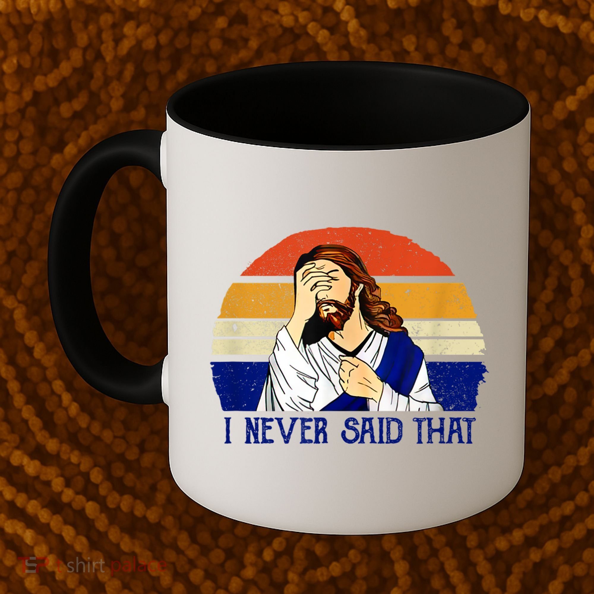 I Never Said That Funny Christian Humor Jesus God Lover Coffee Mug