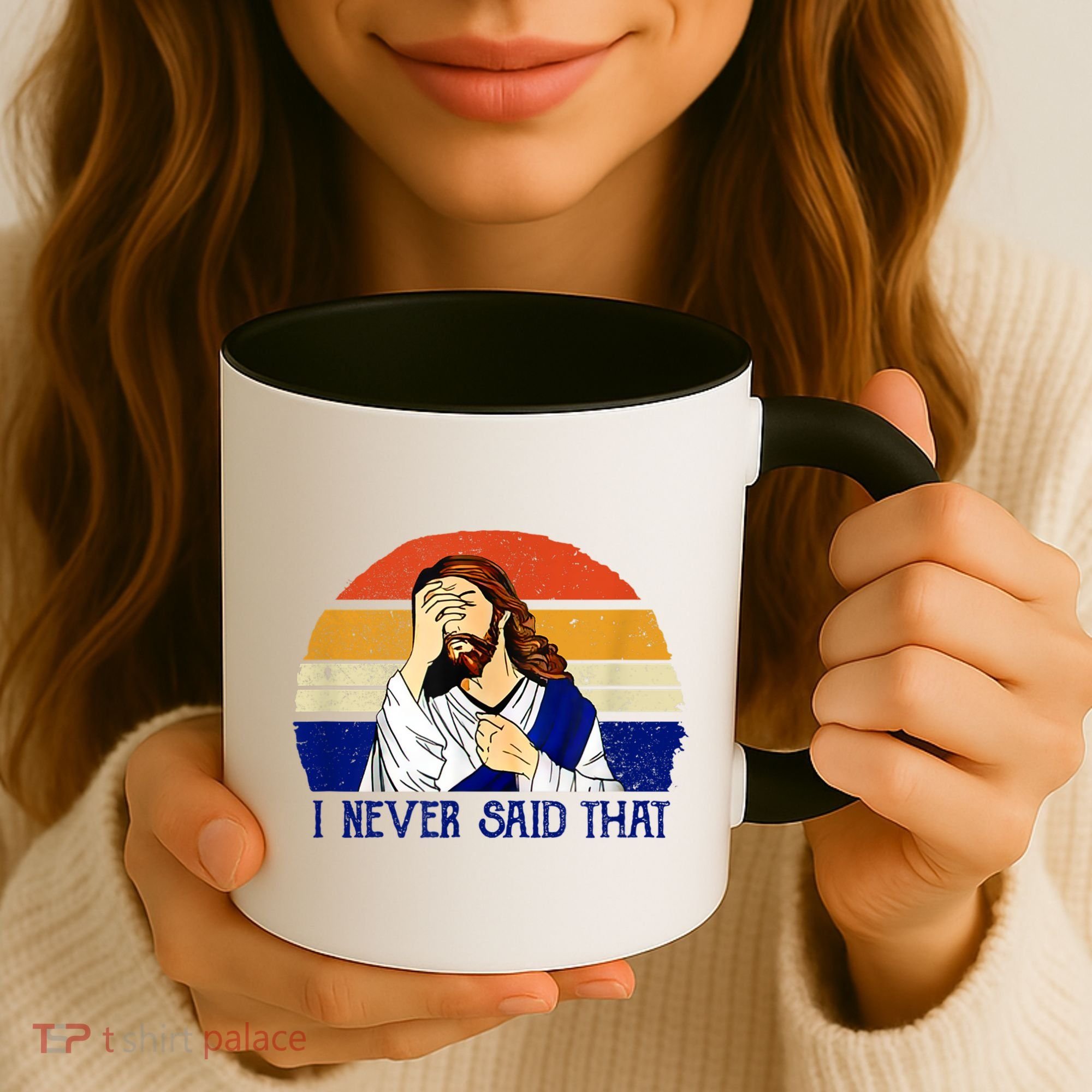 I Never Said That Funny Christian Humor Jesus God Lover Coffee Mug