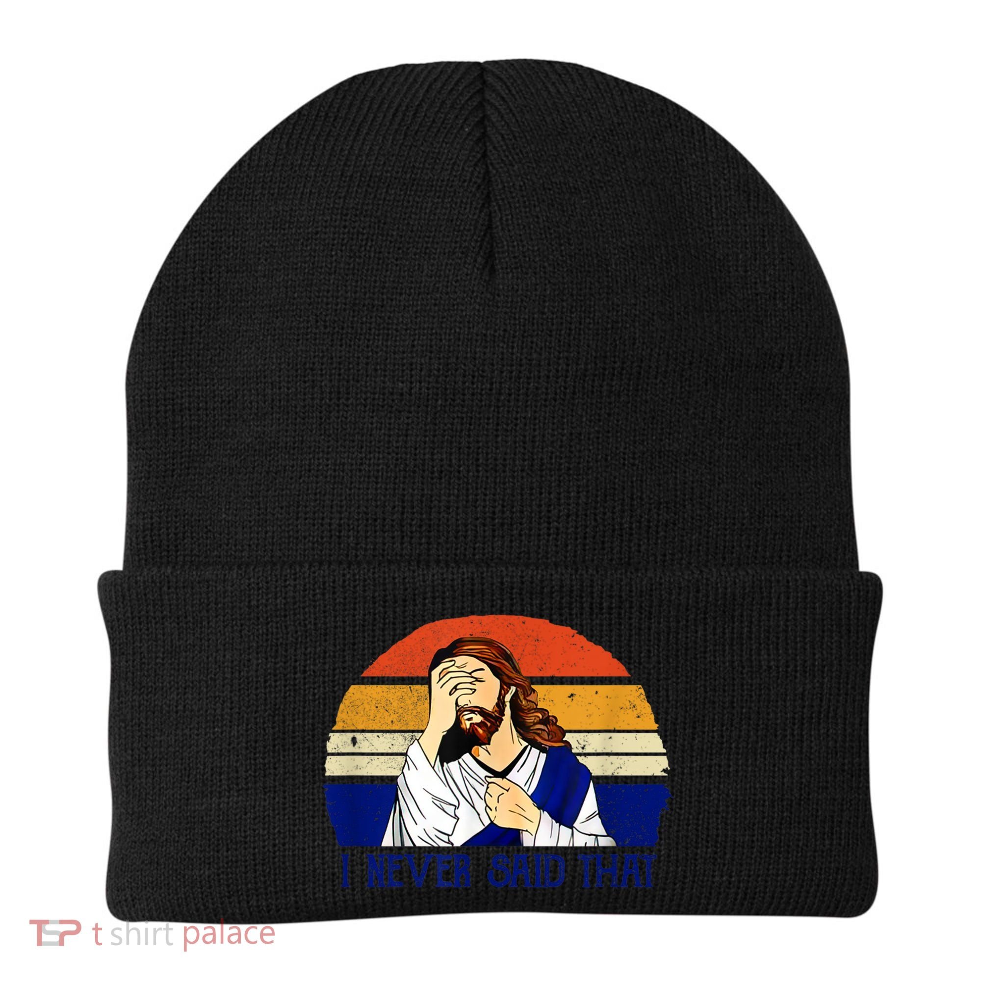 I Never Said That Funny Christian Humor Jesus God Lover Beanie