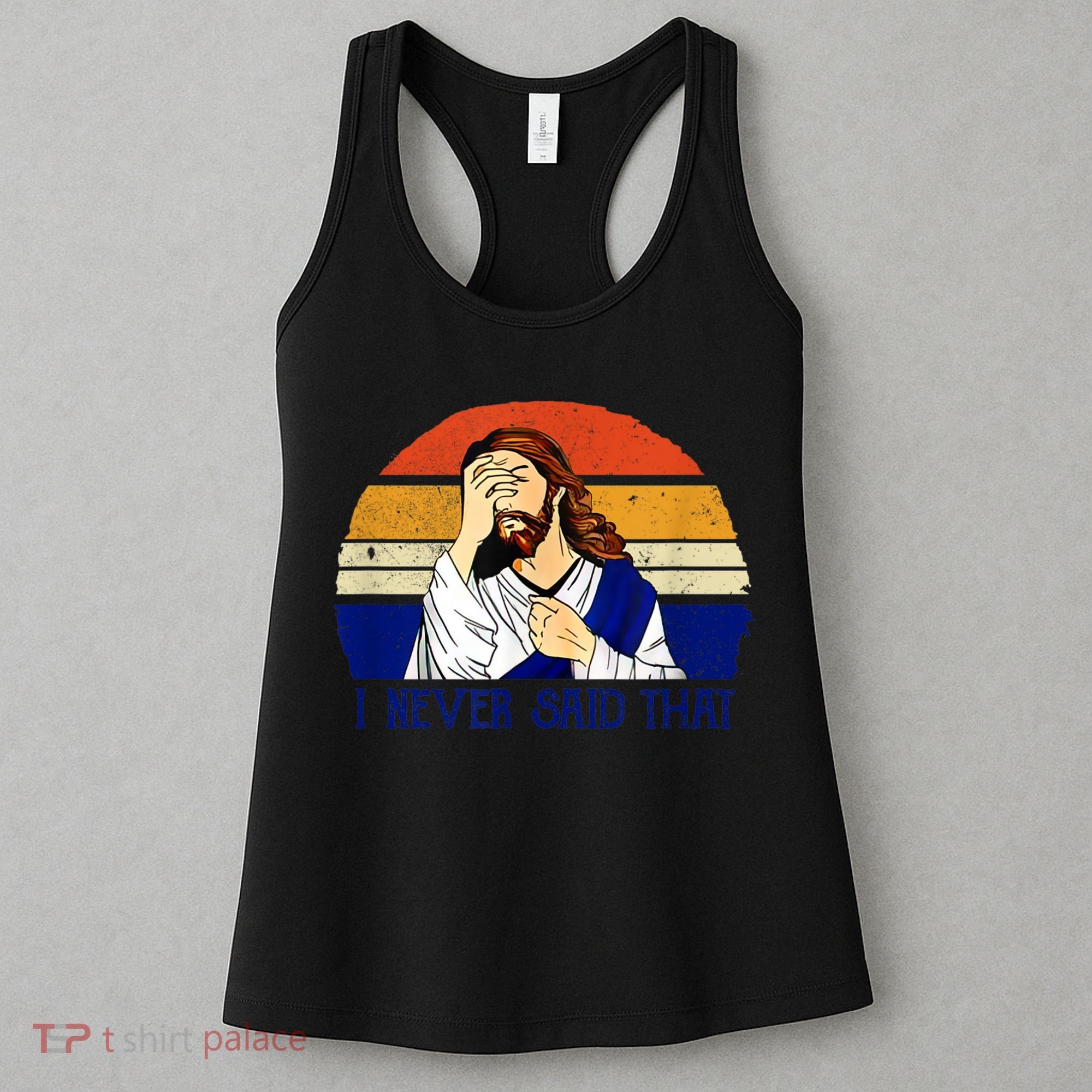 I Never Said That Funny Christian Humor Jesus God Lover Women's Tank Top