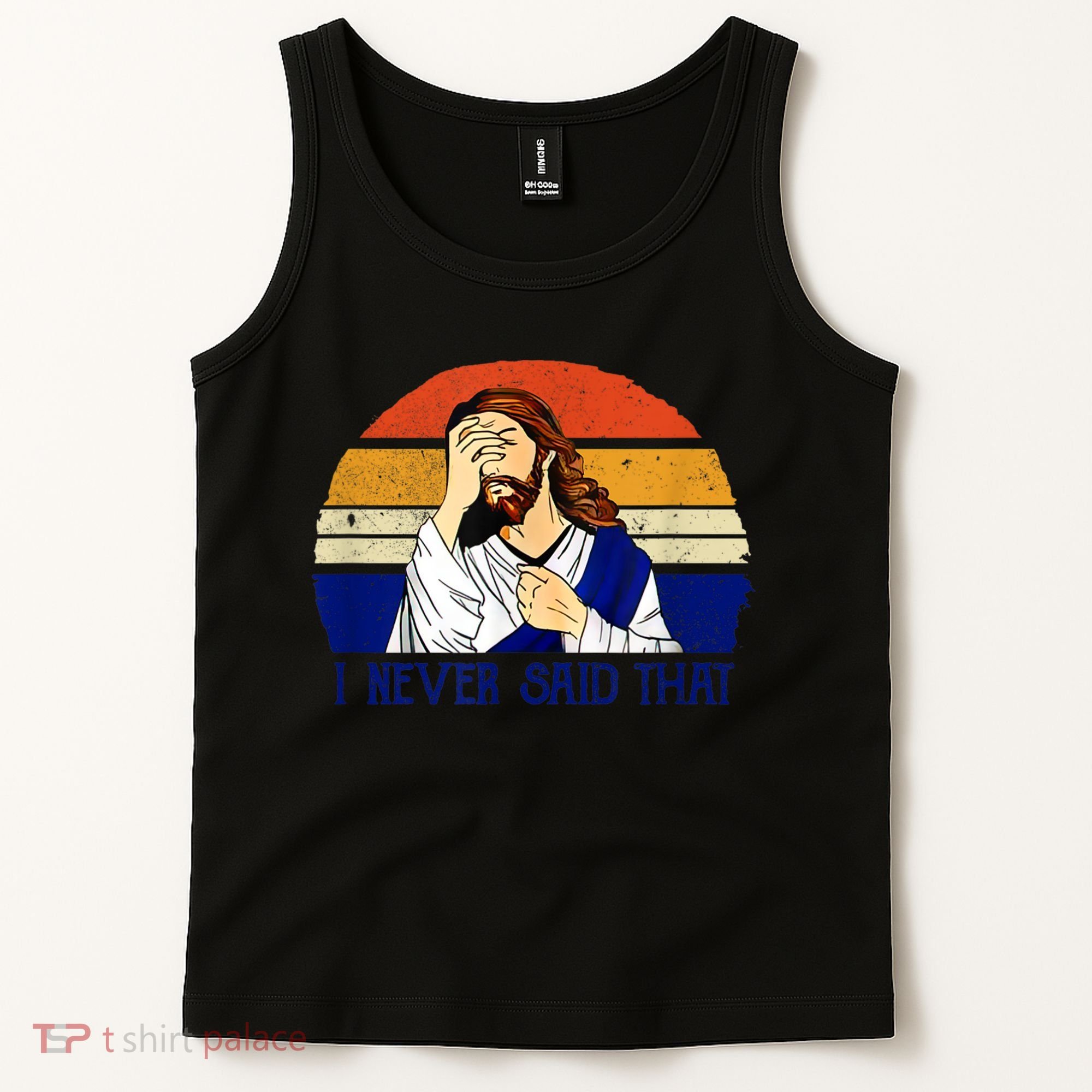 I Never Said That Funny Christian Humor Jesus God Lover Tank Top
