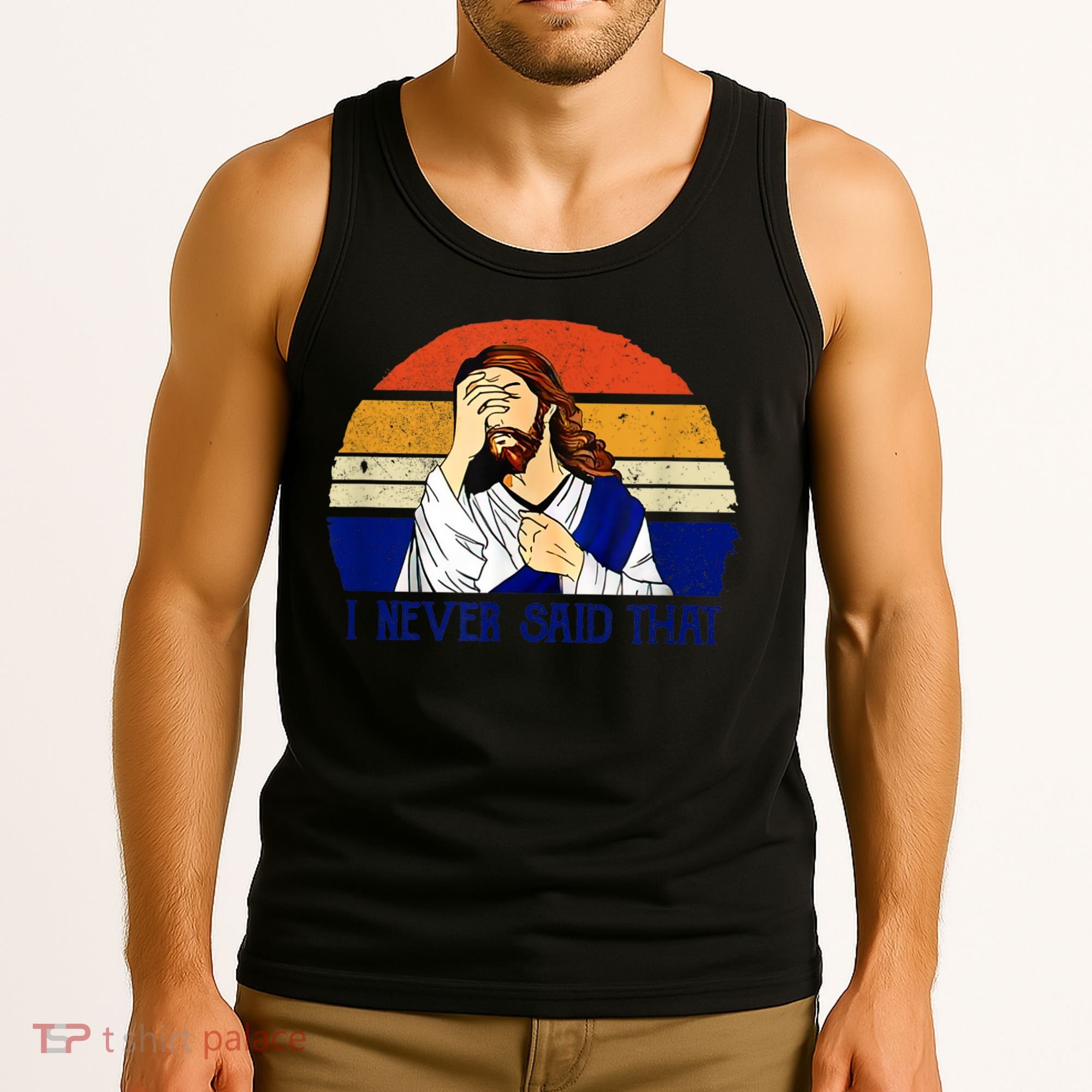 I Never Said That Funny Christian Humor Jesus God Lover Tank Top
